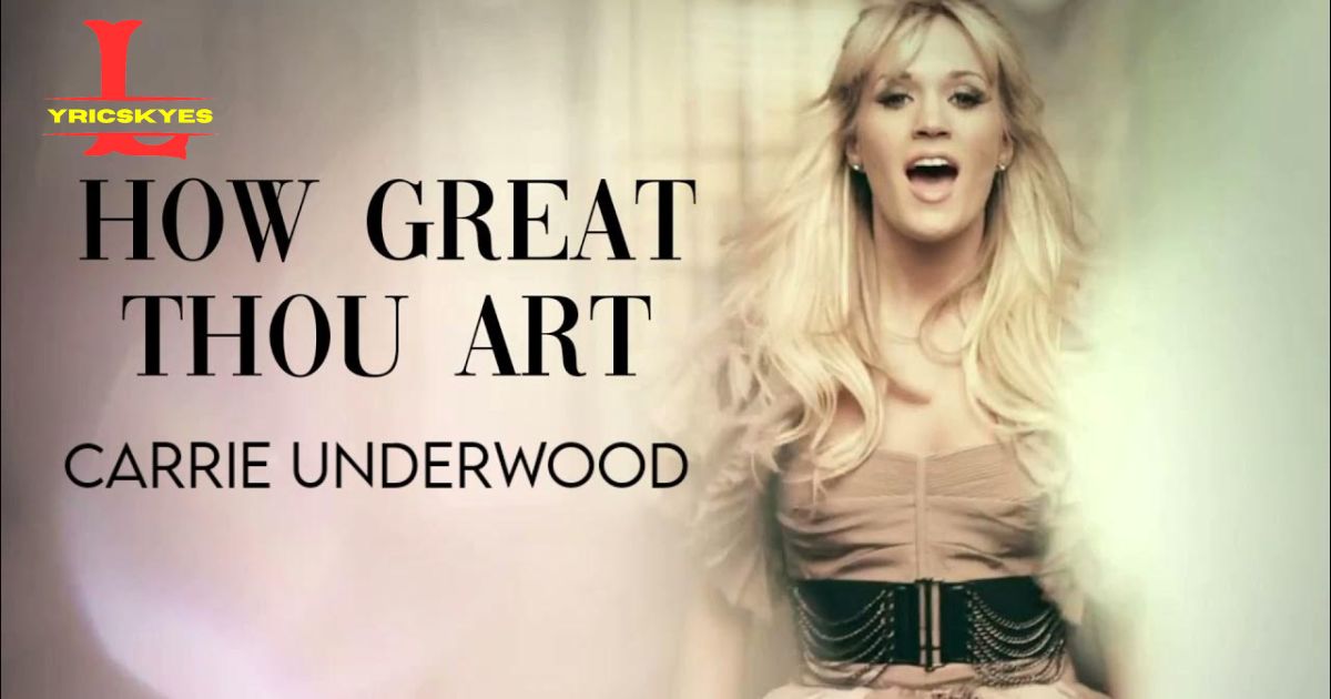 Carrie Underwood How Great Thou Art Lyrics