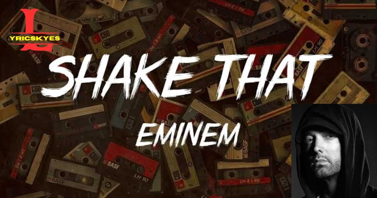 Eminem Shake That Lyrics And Meanings