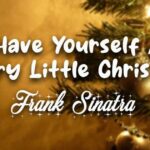 Have Yourself A Merry Little Christmas Lyrics