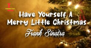 Have Yourself A Merry Little Christmas Lyrics