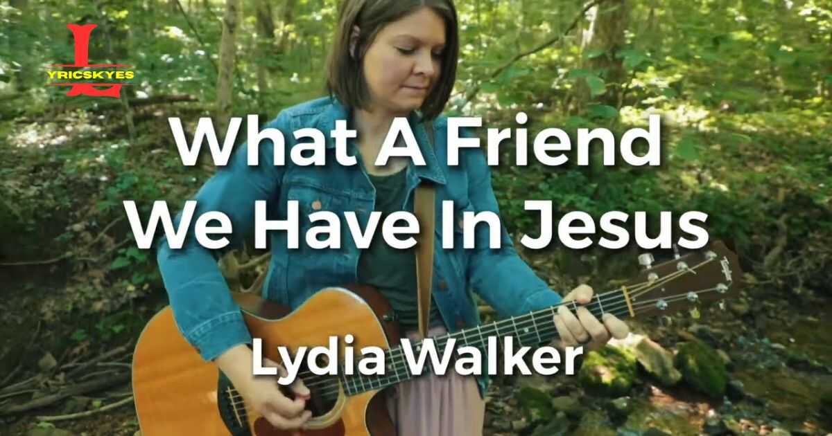 What A Friend We Have In Jesus Lyrics